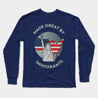 America - Made great by immigrants Long Sleeve T-Shirt